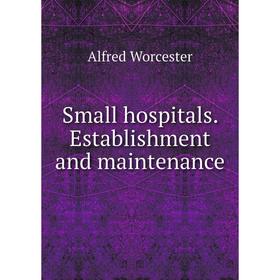 

Книга Small hospitals. Establishment and maintenance
