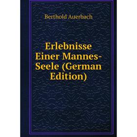 

Книга Erlebnisse Einer Mannes- Seele (German Edition)