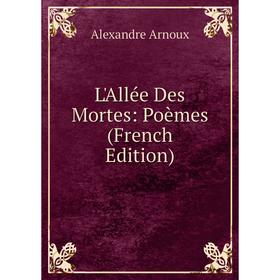 

Книга L'Allée Des Mortes: Poèmes