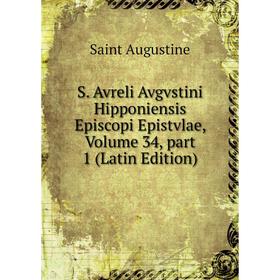

Книга S. Avreli Avgvstini Hipponiensis Episcopi Epistvlae, Volume 34, part 1 (Latin Edition)
