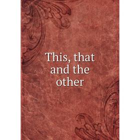 

Книга This, that and the other