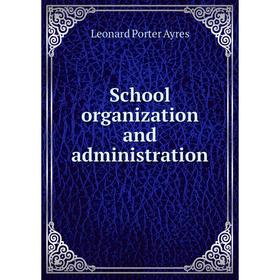 

Книга School organization and administration