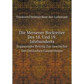 

Книга Die Mersener Bockreiter Des 18. Und 19. Jahrhunderts Ergänzender Beitrag Zur Geschichte Des Deutschen Gaunerthums