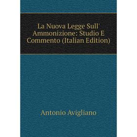 

Книга La Nuova Legge Sull' Ammonizione: Studio E Commento