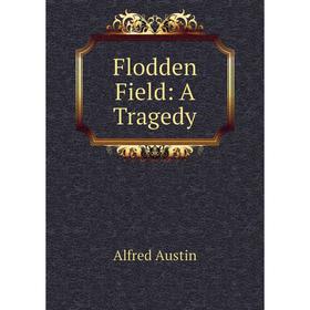 

Книга Flodden Field: A Tragedy