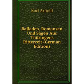 

Книга Balladen, Romanzen Und Sagen Aus Thüringens Ritterzeit (German Edition)