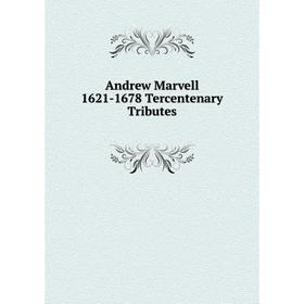 

Книга Andrew Marvell 1621-1678 Tercentenary Tributes