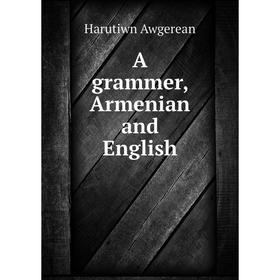 

Книга A grammer, Armenian and English