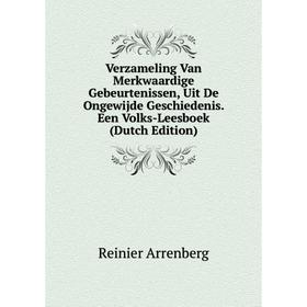 

Книга Verzameling Van Merkwaardige Gebeurtenissen, Uit De Ongewijde Geschiedenis. Een Volks-Leesboek (Dutch Edition)