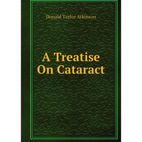 

Книга A Treatise On Cataract