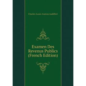 

Книга Examen Des Revenus Publics (French Edition)