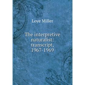 

Книга The interpretive naturalist: transcript, 1967-1969