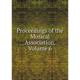 

Книга Proceedings of the Musical Association, Volume 6
