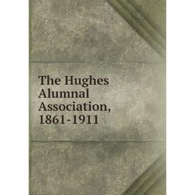 

Книга The Hughes Alumnal Association, 1861-1911
