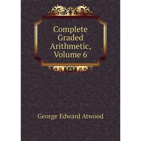 

Книга Complete Graded Arithmetic, Volume 6