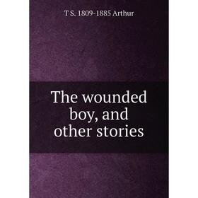 

Книга The wounded boy, and other stories