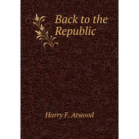 

Книга Back to the Republic