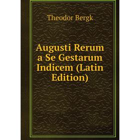 

Книга Augusti Rerum a Se Gestarum Indicem (Latin Edition)