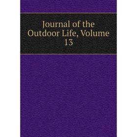 

Книга Journal of the Outdoor Life, Volume 13