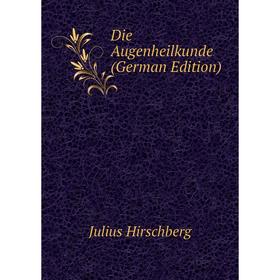 

Книга Die Augenheilkunde (German Edition)