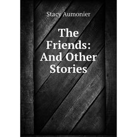 

Книга The Friends: And Other Stories