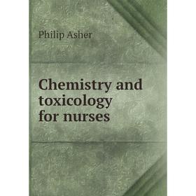 

Книга Chemistry and toxicology for nurses