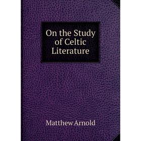 

Книга On the Study of Celtic Literature
