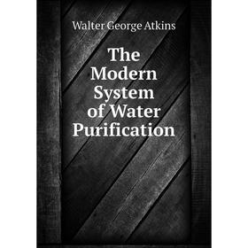 

Книга The Modern System of Water Purification