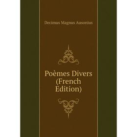 

Книга Poèmes Divers (French Edition)