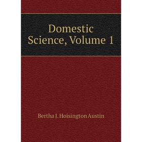 

Книга Domestic Science, Volume 1