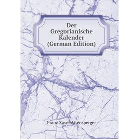 

Книга Der Gregorianische Kalender (German Edition)