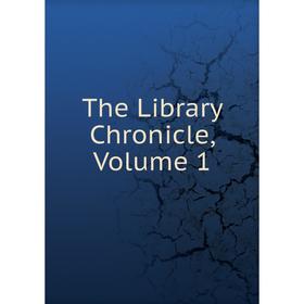

Книга The Library Chronicle, Volume 1