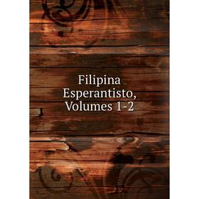 

Книга Filipina Esperantisto, Volumes 1-2