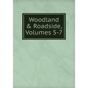 

Книга Woodland & Roadside, Volumes 5-7