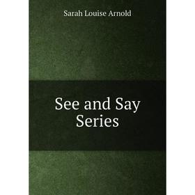 

Книга See and Say Series