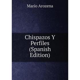 

Книга Chispazos Y Perfiles (Spanish Edition)