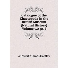 

Книга Catalogue of the Chaetopoda in the British Museum (Natural History) Volume v.A pt.1