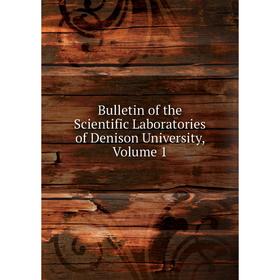 

Книга Bulletin of the Scientific Laboratories of Denison University, Volume 1