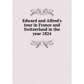 

Книга Edward and Alfred's tour in France and Switzerland in the year 1824