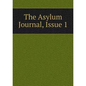 

Книга The Asylum Journal, Issue 1