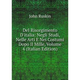 

Книга Del Risorgimento D'italia: Negli Studi, Nelle Arti E Nei Costumi Dopo Il Mille, Volume 4 (Italian Edition)