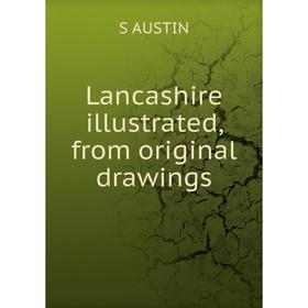 

Книга Lancashire illustrated, from original drawings