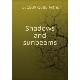 

Книга Shadows and sunbeams