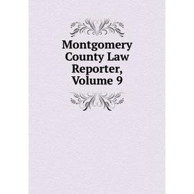 

Книга Montgomery County Law Reporter, Volume 9