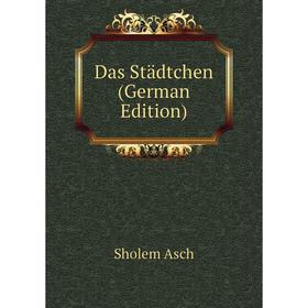 

Книга Das Städtchen (German Edition)
