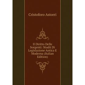 

Книга Il Diritto Delle Sorgenti: Studii Di Legislazione Antica E Moderna (Italian Edition)