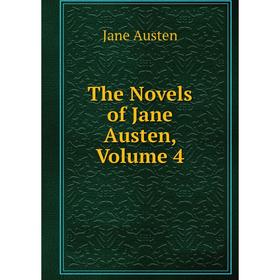 

Книга The Novels of Jane Austen, Volume 4