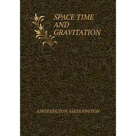 

Книга SPACE TIME AND GRAVITATION
