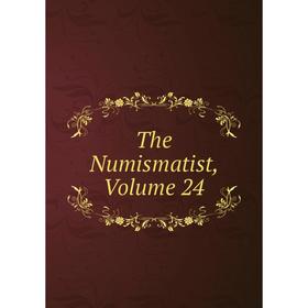 

Книга The Numismatist, Volume 24