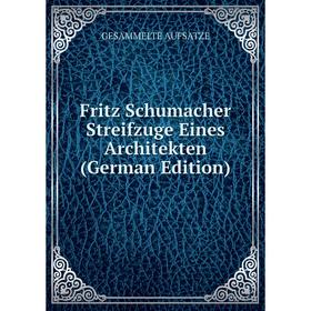 

Книга Fritz Schumacher Streifzuge Eines Architekten (German Edition)